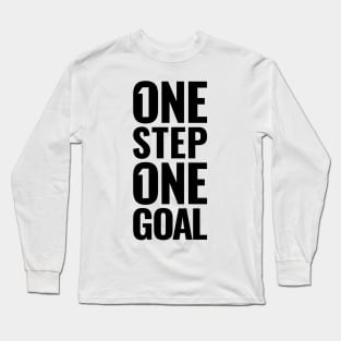 One step. One goal. Long Sleeve T-Shirt